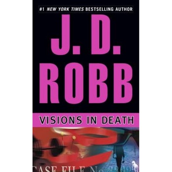 Visions in Death, J.D. Robb Visions in Death, J.D. Robb
