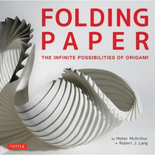 Folding Paper: The Infinite Possibilities of Origami, Meher McArthur (Author)