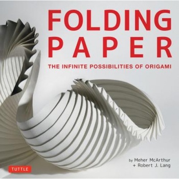 Folding Paper: The Infinite Possibilities of Origami, Meher McArthur (Author) Folding Paper: The Infinite Possibilities of Origami, Meher McArthur (Author)