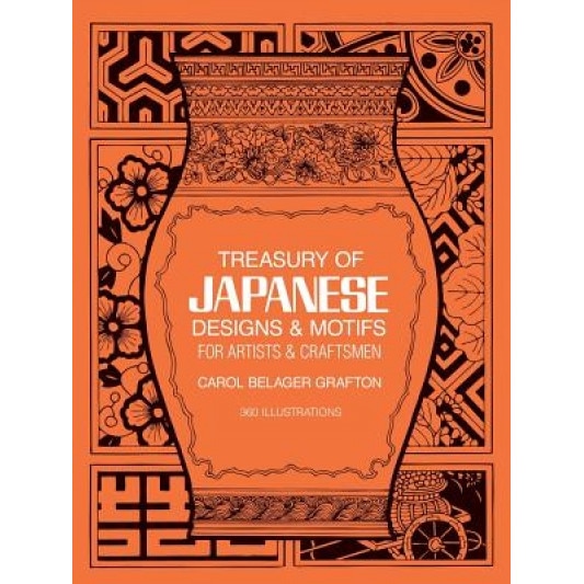 Treasury of Japanese Designs and Motifs for Artists and Craftsmen, Carol Belanger Grafton (Editor)