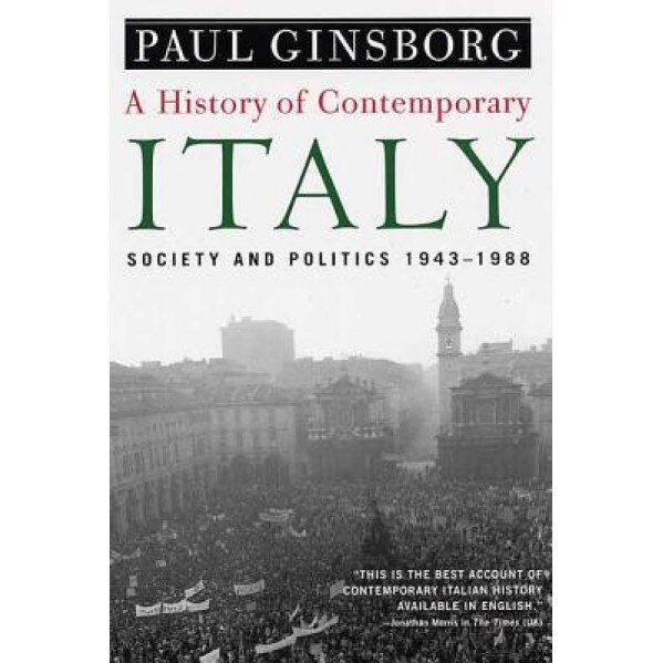 A History of Contemporary Italy: Society and Politics, 1943-1988, Paul Ginsborg (Author)