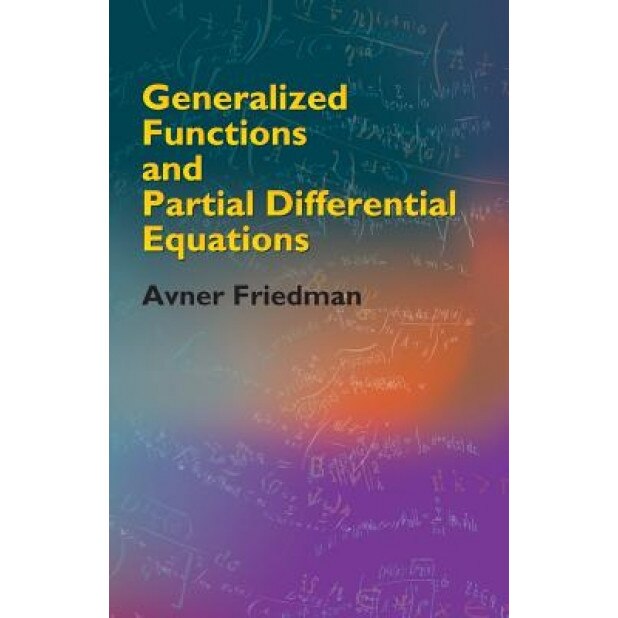 Generalized Functions and Partial Differential Equations, Avner Friedman (Author)