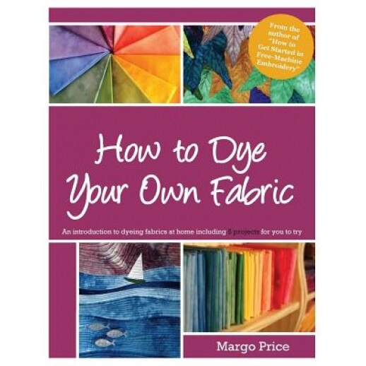 How to Dye Your Own Fabric, Margo Price (Author)