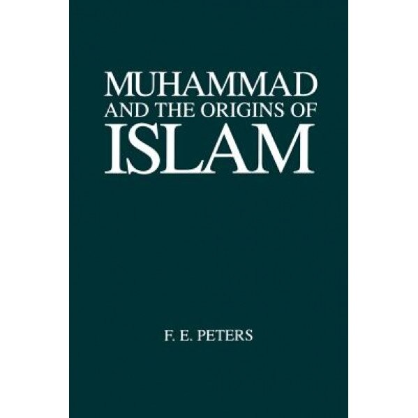 Muhammad and Origs Islam, F.E. Peters