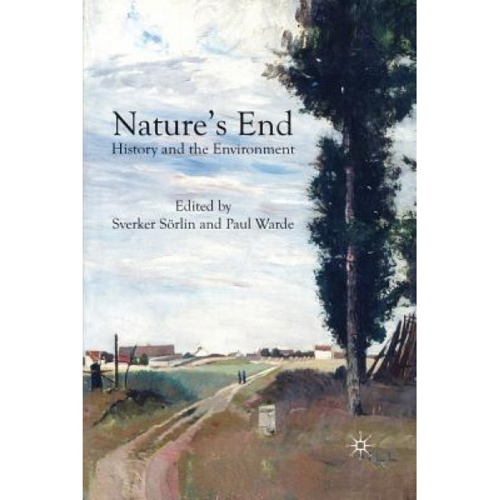 Nature's End: History and the Environment, Sverker Sorlin (Editor)