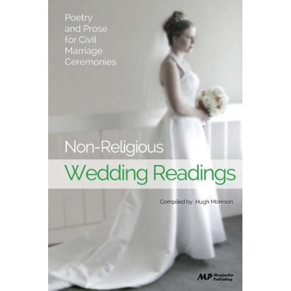 Non-Religious Wedding Readings: Poetry and Prose for Civil Marriage Ceremonies, Hugh Morrison (Author)