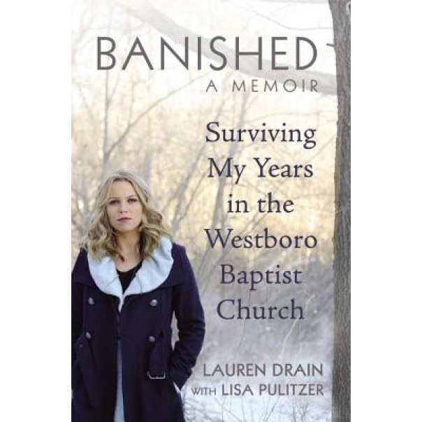 Banished: Surviving My Years in the Westboro Baptist Church, Lauren Drain (Author)