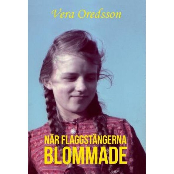 Nar Flaggstangerna Blommade, Vera Oredsson (Author)