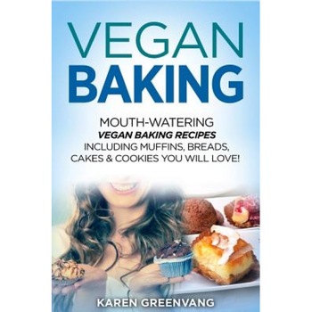 Vegan Baking: Mouth-Watering Vegan Baking Recipes Including Muffins, Breads, Cakes & Cookies You Will Love!, Karen Greenvang (Author) Vegan Baking: Mouth-Watering Vegan Baking Recipes Including Muffins, Breads, Cakes & Cookies You Will Love!, Karen Greenvang (Author)
