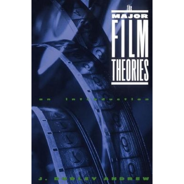 The Major Film Theories: An Introduction, J. Dudley Andrew (Author)