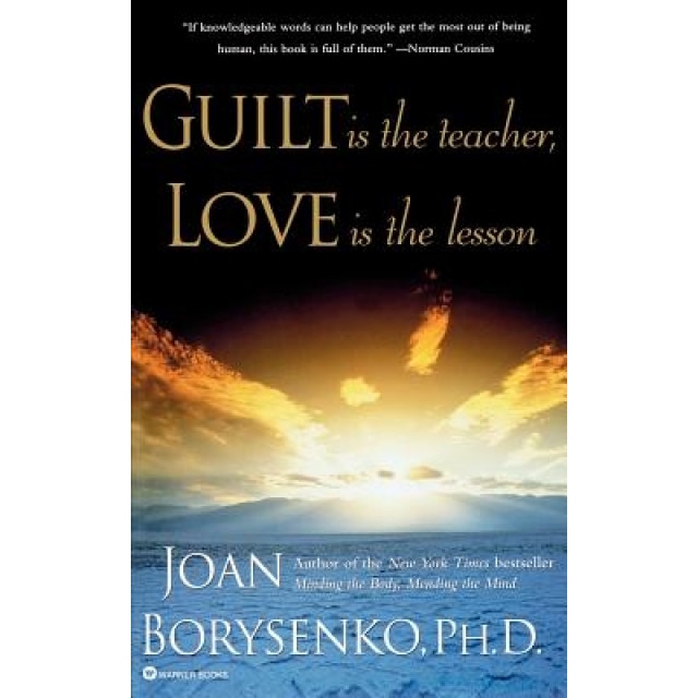 Guilt Is the Teacher, Love Is the Lesson - Joan Borysenko, Borysenko