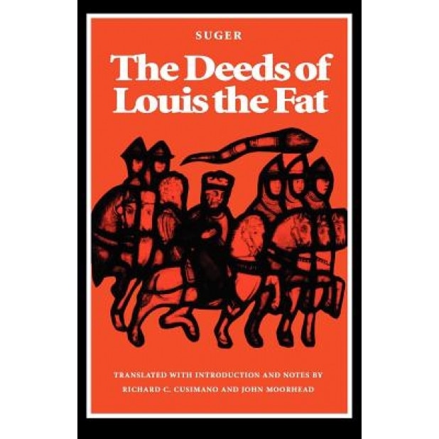 The Deeds of Louis the Fat, Abbot Of St Denis Suger (Author)