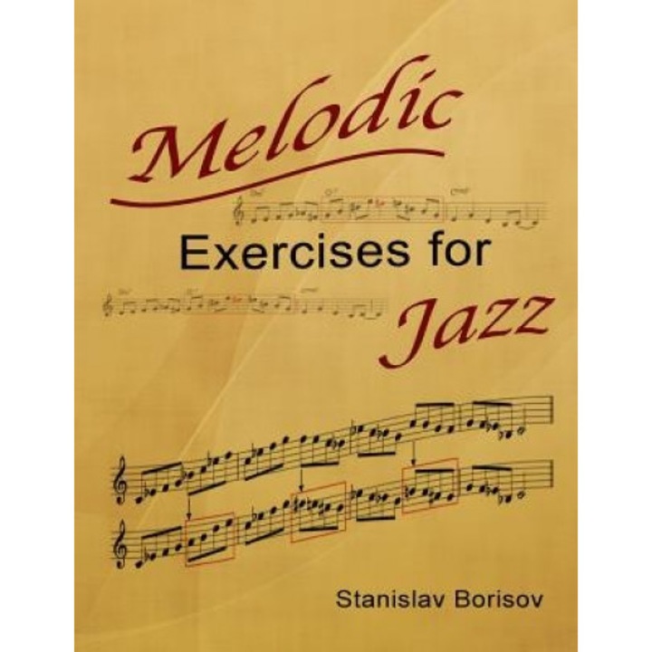 Melodic Exercises for Jazz, Stanislav Ilarionov Borisov (Author)