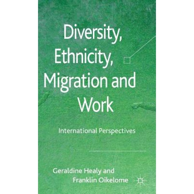 Diversity, Ethnicity, Migration and Work: International Perspectives - Geraldine Healy (Author)