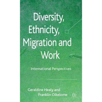 Diversity, Ethnicity, Migration and Work: International Perspectives - Geraldine Healy (Author) Diversity, Ethnicity, Migration and Work: International Perspectives - Geraldine Healy (Author)