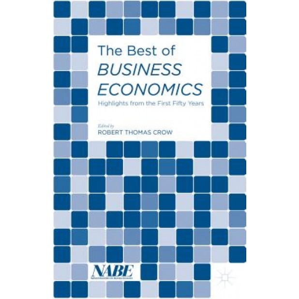The Best of Business Economics: Highlights from the First Fifty Years, Robert Thomas Crow (Author)