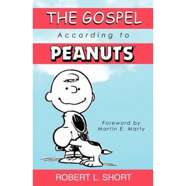The Gospel According to Peanuts, Robert L. Short
