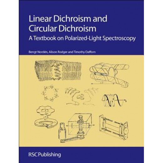 Linear Dichroism and Circular Dichroism: A Textbook on Polarized-Light Spectroscopy, Bengt Norden (Author)