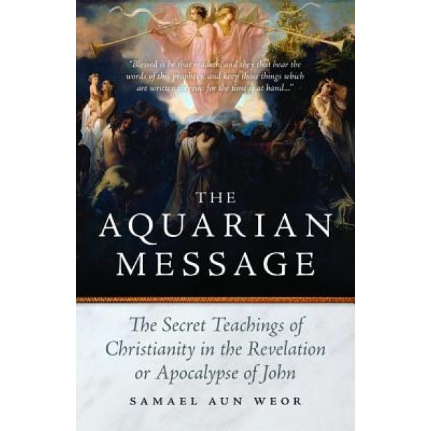 The Aquarian Message: Gnostic Kabbalah, Tantra, and Tarot in the Revelation of St. John, Samael Aun Weor (Author)
