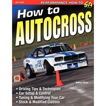 How to Autocross, Andrew Howe (Author) How to Autocross, Andrew Howe (Author)