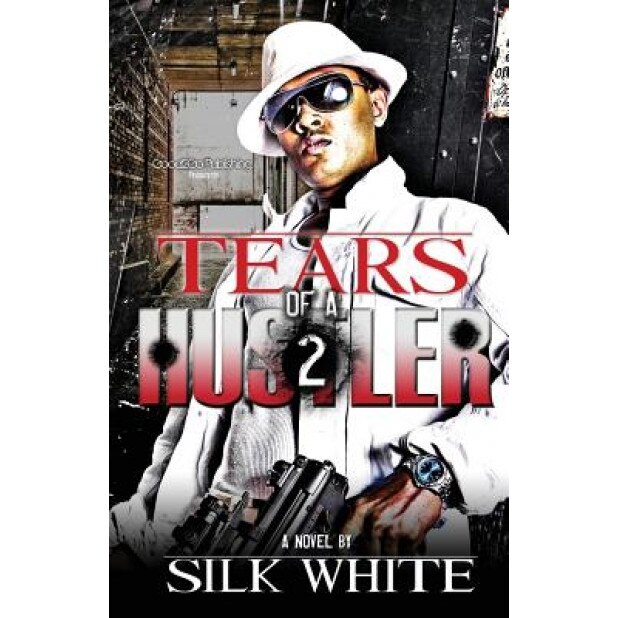 Tears of a Hustler PT 2, Silk White (Author)