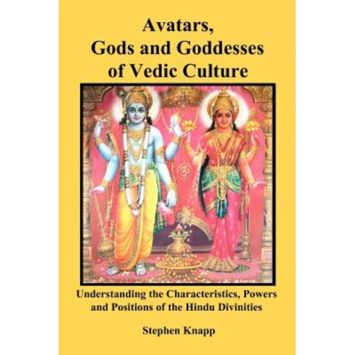 Avatars, Gods and Goddesses of Vedic Culture, Stephen Knapp (Author)