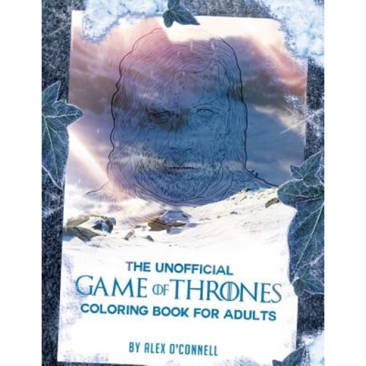 The Unofficial Game of Thrones Coloring Book for Adults: Adult Coloring Books: Stress Relief Coloring, Alex O'Connell (Author)