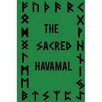 The Sacred Havamal, Jason King Godwise (Author) The Sacred Havamal, Jason King Godwise (Author)