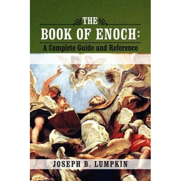 The Book of Enoch: A Complete Guide and Reference, Joseph B. Lumpkin (Author)
