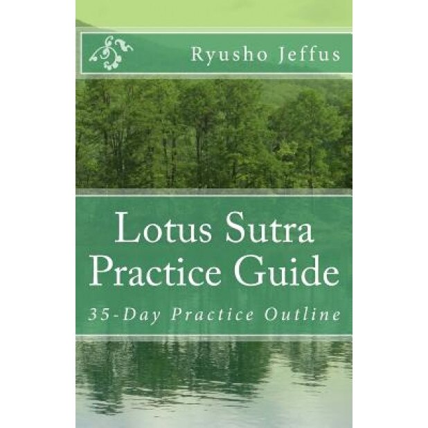 Lotus Sutra Practice Guide: 35-Day Practice Outline, Ryusho Jeffus (Author)