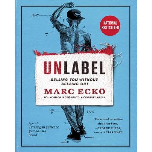 Unlabel: Selling You Without Selling Out, Marc Ecko (Author)