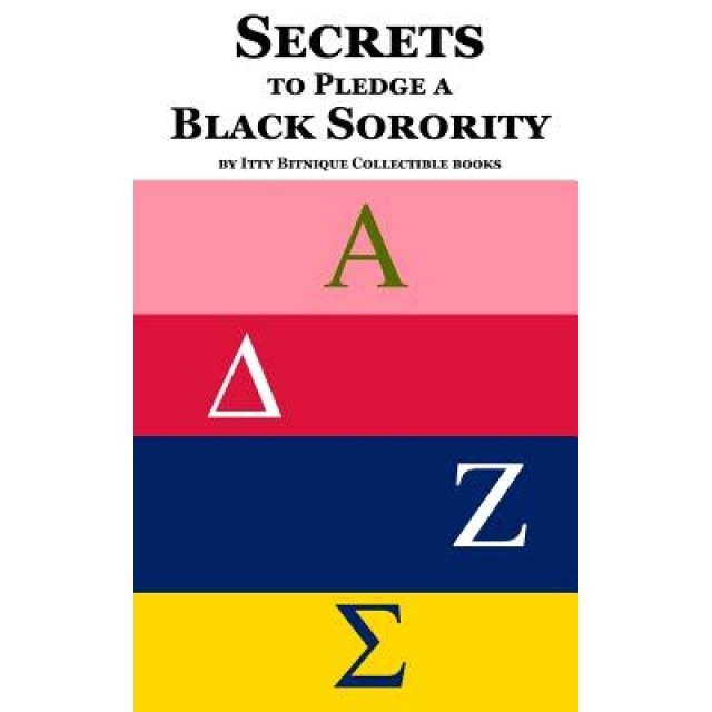 Secrets to Pledge a Black Sorority, Itty Bitnique (Author)