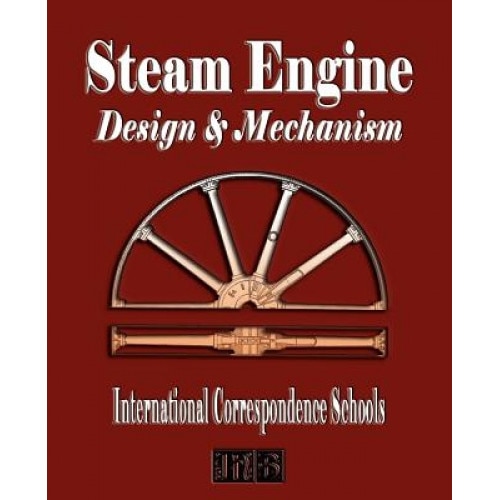 Steam Engine Design and Mechanism, International Correspondence Schools (Author)