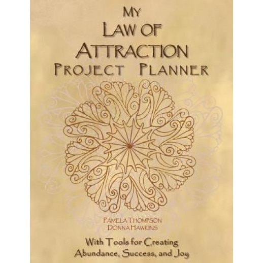 My Law of Attraction Project Planner: With Tools for Creating Abundance, Success, and Joy, Pamela Thompson (Author)