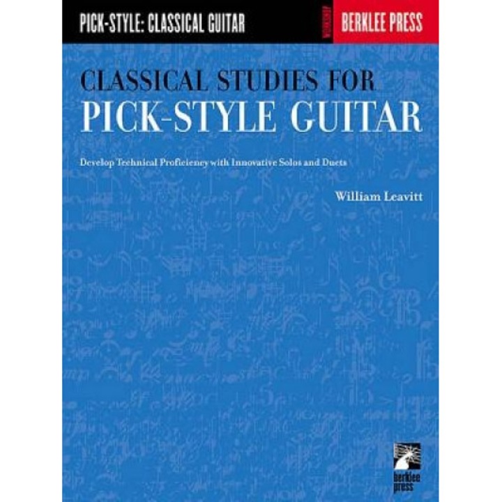 Classical Studies for Pick-Style Guitar: Develop Technical Proficiency with Innovative Solos and Duets, William Leavitt (Composer)