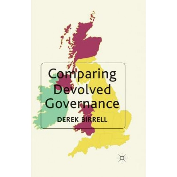 Comparing Devolved Governance, Derek Birrell (Author)