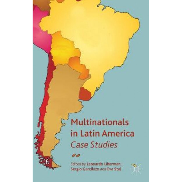 Multinationals in Latin America: Case Studies - Leonardo Liberman (Editor)