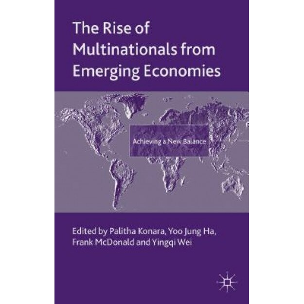 The Rise of Multinationals from Emerging Economies: Achieving a New Balance - Palitha Konara (Editor)