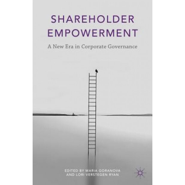 Shareholder Empowerment: A New Era in Corporate Governance - Maria Goranova (Editor)