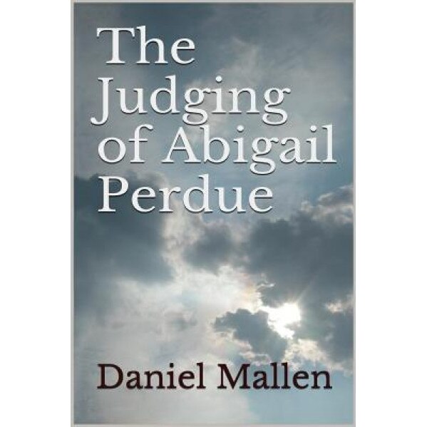 The Judging of Abigail Perdue, Daniel Mallen (Author)