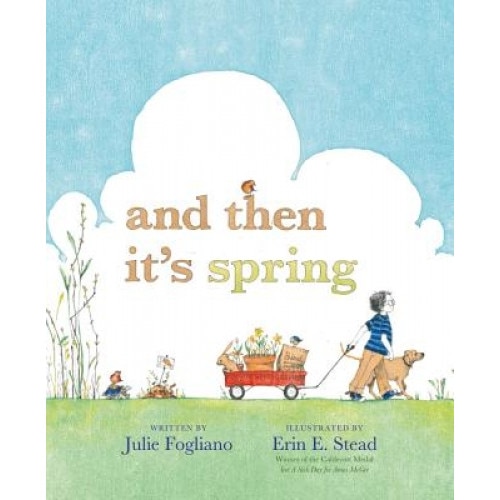 And Then It's Spring, Julie Fogliano (Author)
