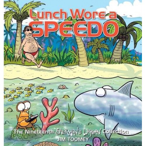 Lunch Wore a Speedo: The Nineteenth Sherman's Lagoon Collection, Jim Toomey (Author)