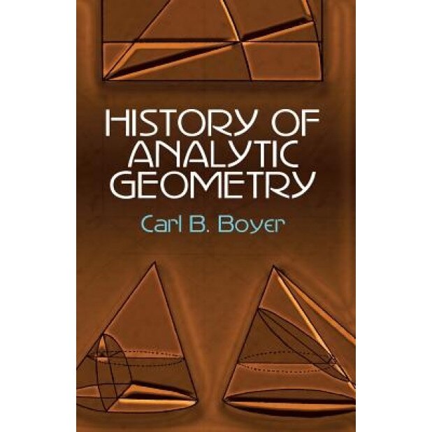 History of Analytic Geometry, Carl B. Boyer (Author)