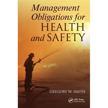 Management Obligations for Health and Safety, Gregory William Smith (Author) Management Obligations for Health and Safety, Gregory William Smith (Author)