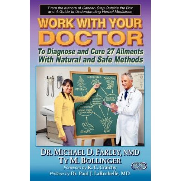 Work with Your Doctor to Diagnose and Cure 27 Ailments with Natural and Safe Methods - Ty M. Bollinger (Author)