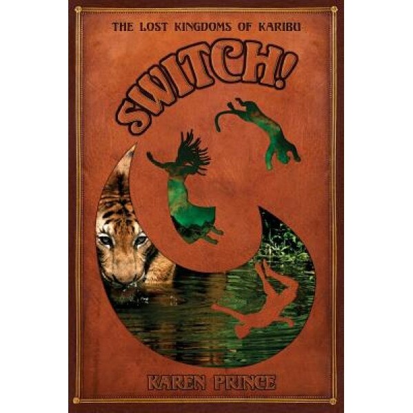 Switch!: The Lost Kingdoms of Karibu, Karen Prince (Author)
