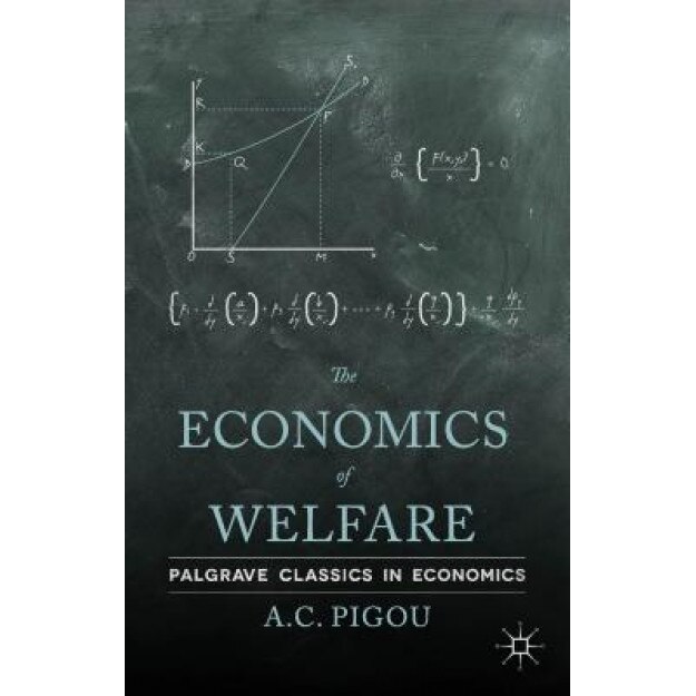 The Economics of Welfare - A. C. Pigou (Author)