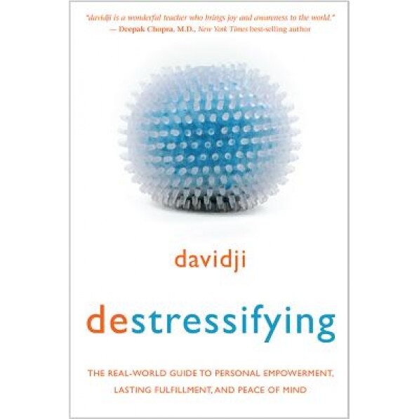 Destressifying: The Real-World Guide to Personal Empowerment, Lasting Fulfillment, and Peace of Mind, Davidji (Author)