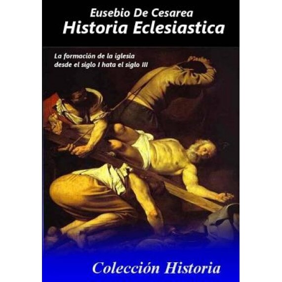 Historia Eclesiastica: Tomo Completo de La Historia Eclesiastica, Eusebio de Cesarea (Author)
