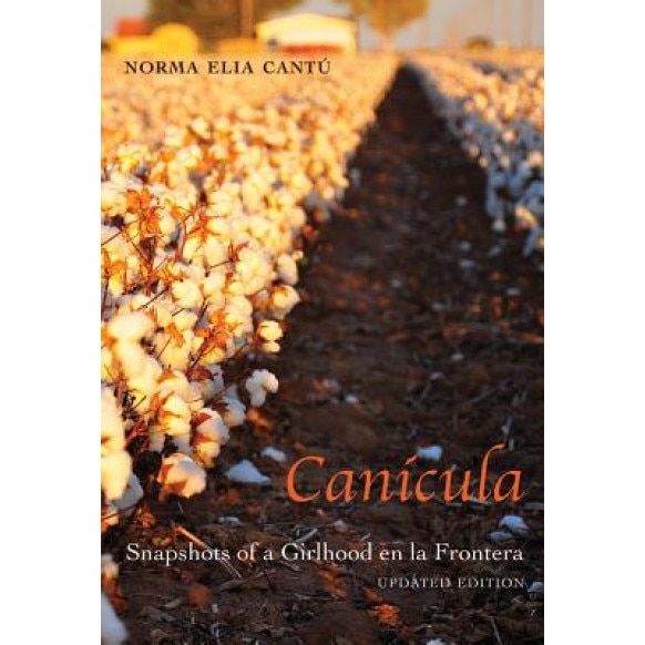 Canicula: Snapshots of a Girlhood En La Frontera, Norma Elia Cantu (Author)